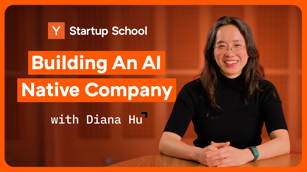 YC Startup School 影片「Building An AI Native Company」with Diana Hu